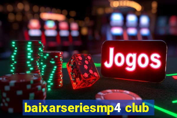 baixarseriesmp4 club